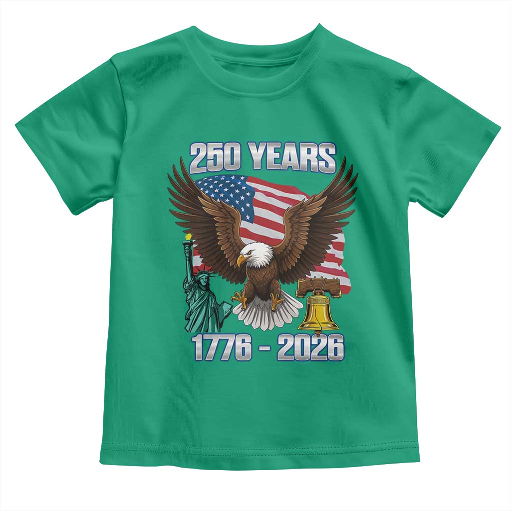 250 Years of Freedom 1776 2026 Patriotic Eagle Toddler T Shirt 4th of July American Flag Liberty Bell Statue of Liberty