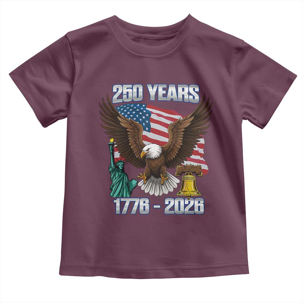 250 Years of Freedom 1776 2026 Patriotic Eagle Toddler T Shirt 4th of July American Flag Liberty Bell Statue of Liberty