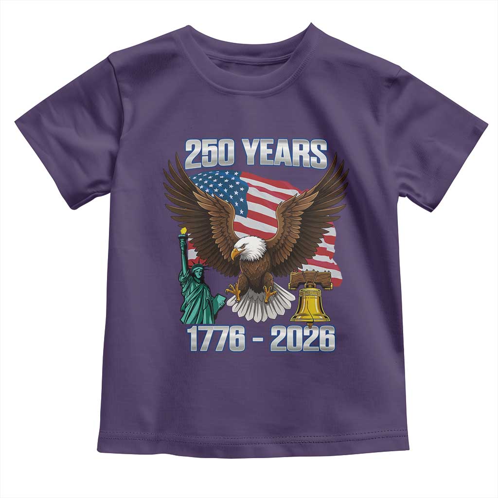 250 Years of Freedom 1776 2026 Patriotic Eagle Toddler T Shirt 4th of July American Flag Liberty Bell Statue of Liberty
