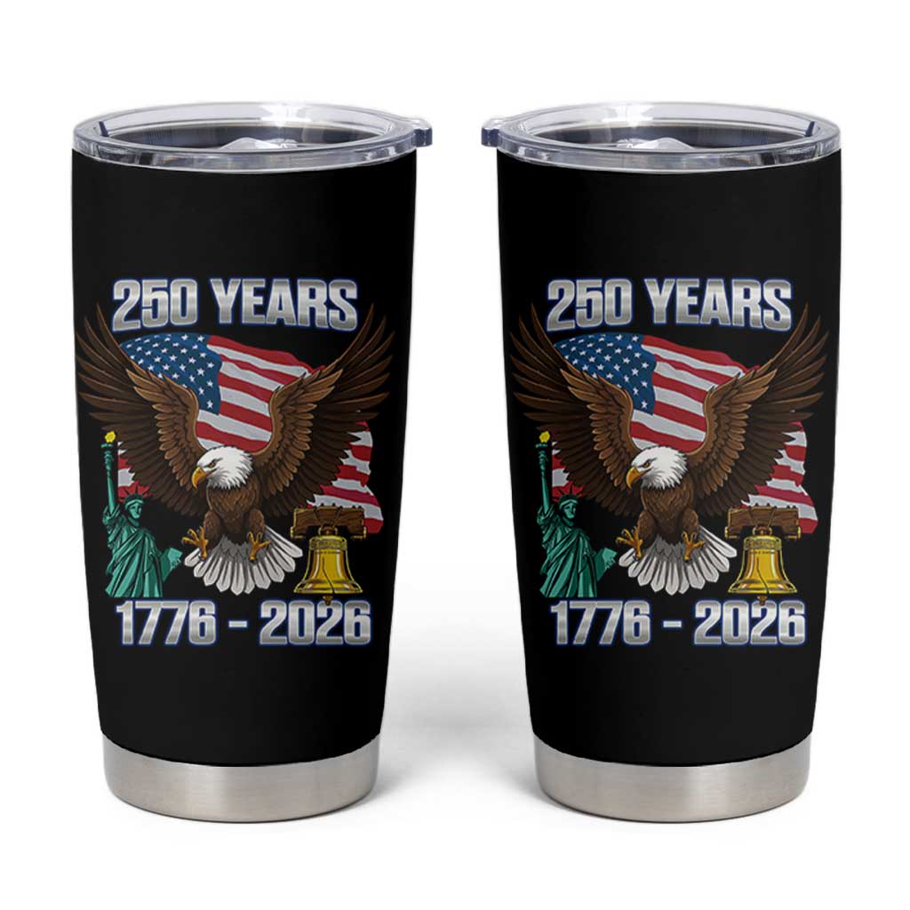 250 Years of Freedom 1776 2026 Patriotic Eagle Tumbler Cup 4th of July American Flag Liberty Bell Statue of Liberty