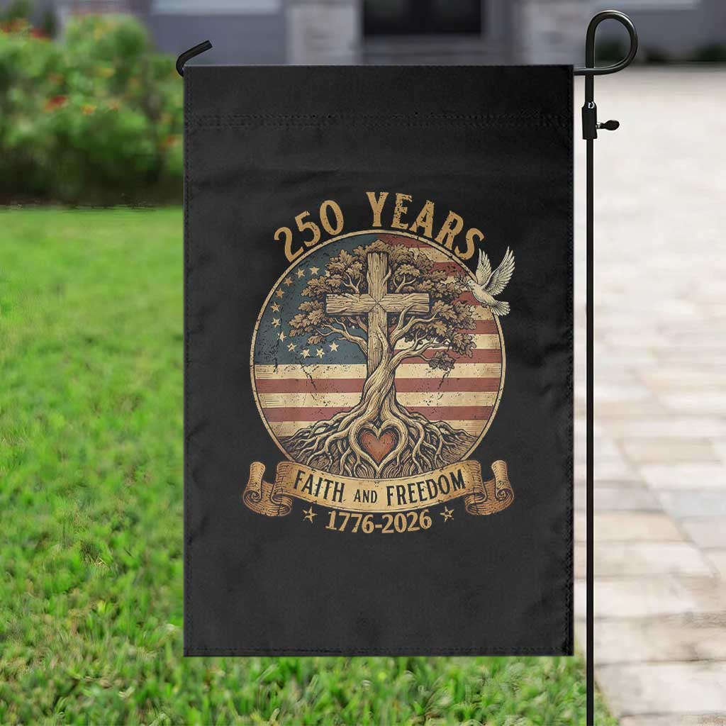 250 Years Faith and Freedom 1776 2026 Garden Flag Cross Tree Dove Religious Patriotic Christian