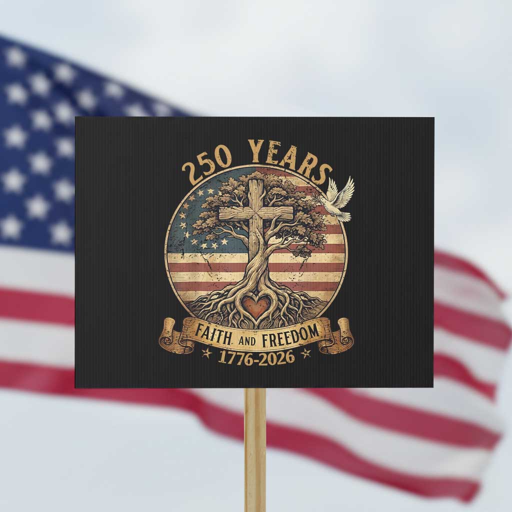 250 Years Faith and Freedom 1776 2026 Protest Sign Cross Tree Dove Religious Patriotic Christian