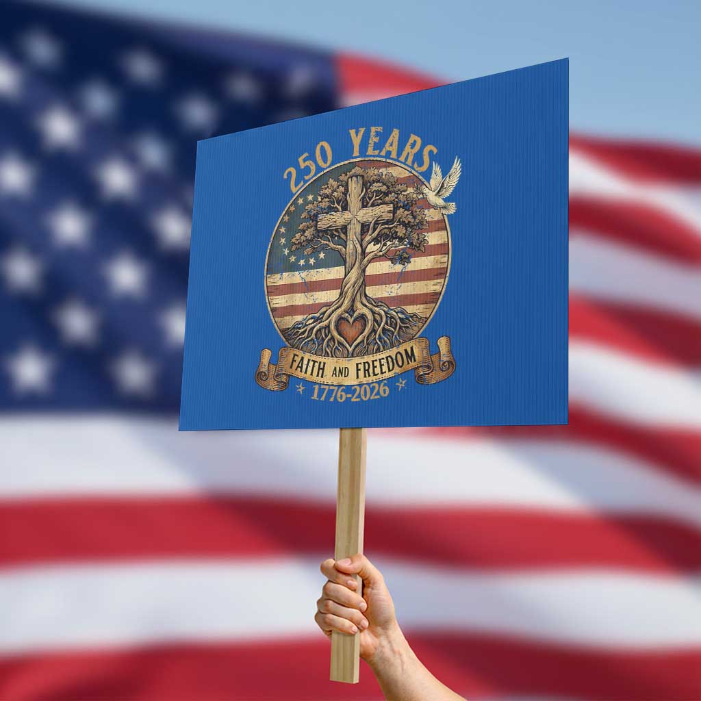 250 Years Faith and Freedom 1776 2026 Protest Sign Cross Tree Dove Religious Patriotic Christian