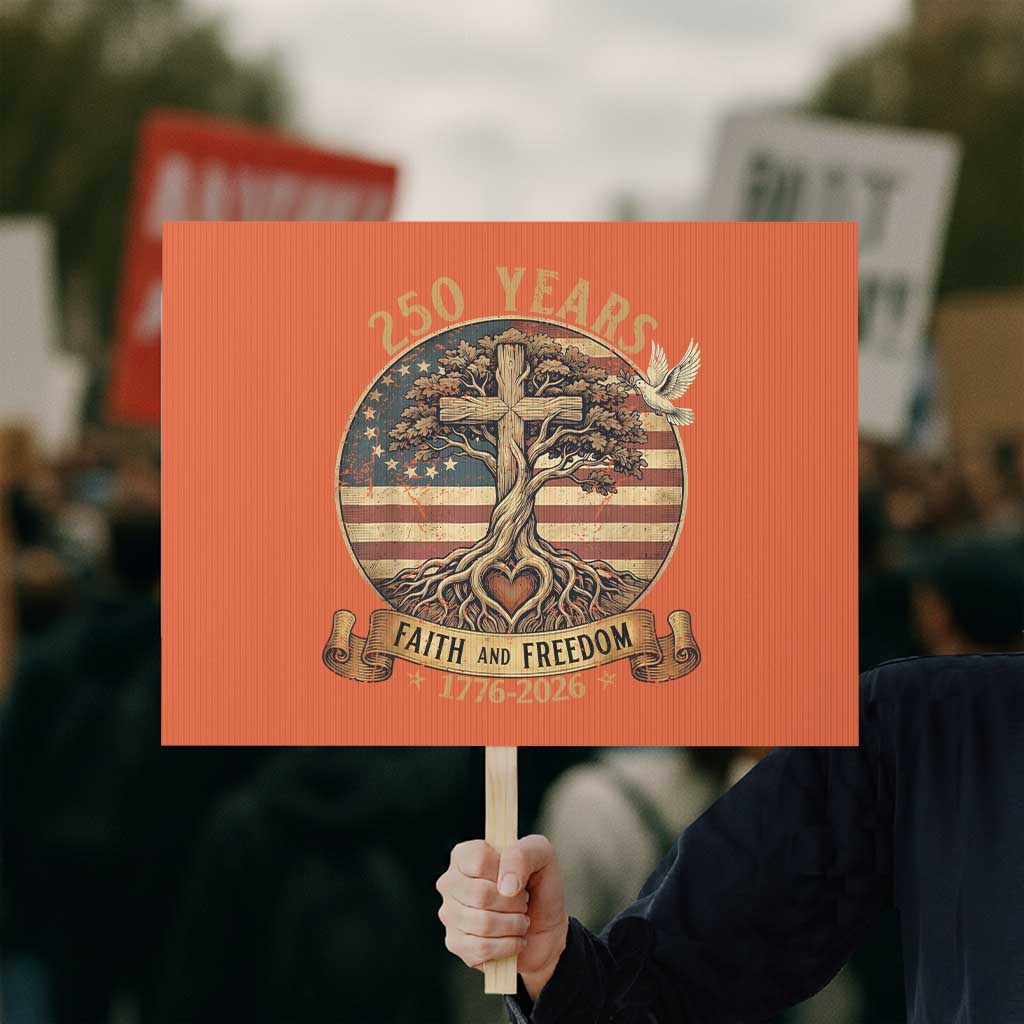 250 Years Faith and Freedom 1776 2026 Protest Sign Cross Tree Dove Religious Patriotic Christian