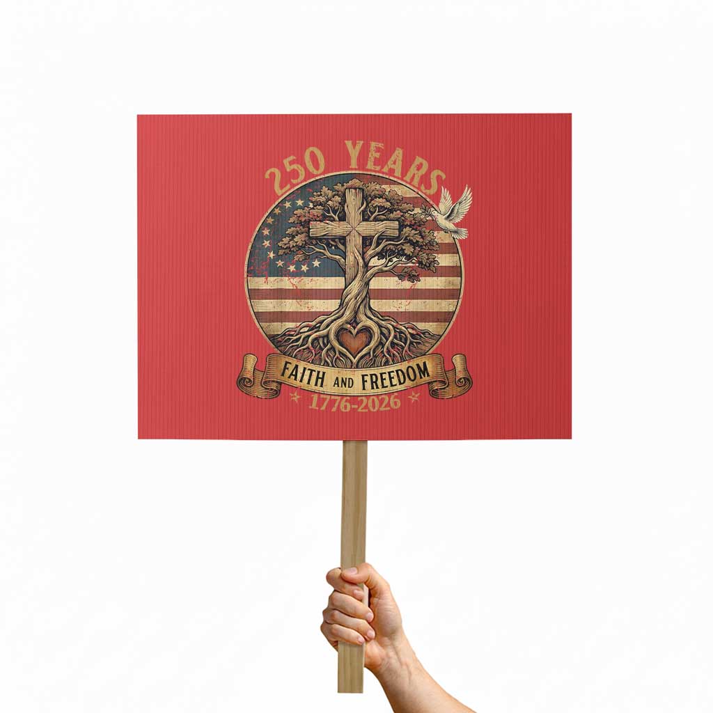 250 Years Faith and Freedom 1776 2026 Protest Sign Cross Tree Dove Religious Patriotic Christian