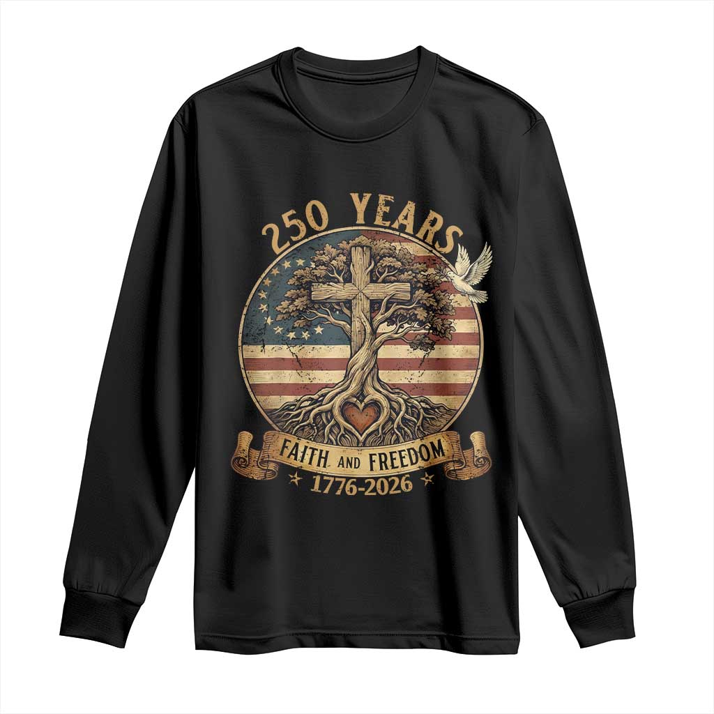 250 Years Faith and Freedom 1776 2026 Long Sleeve Shirt Cross Tree Dove Religious Patriotic Christian