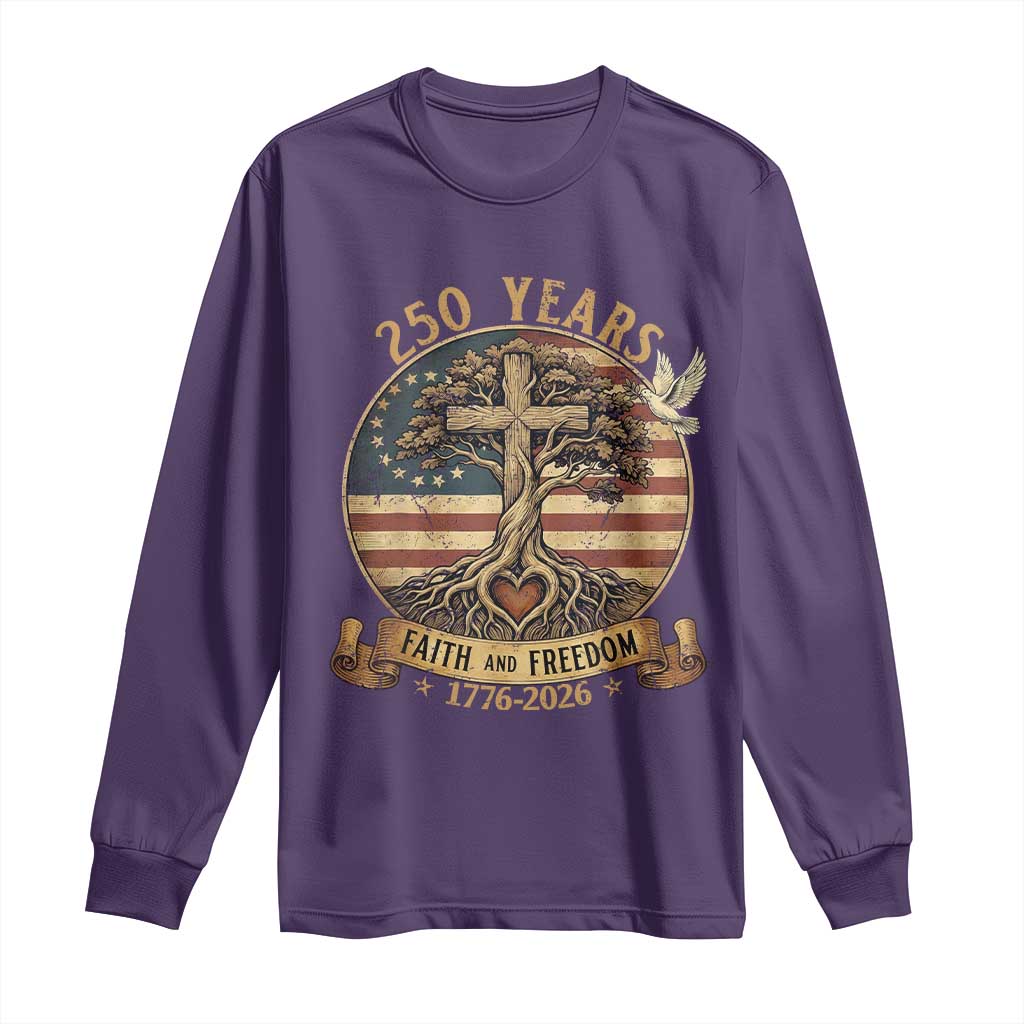 250 Years Faith and Freedom 1776 2026 Long Sleeve Shirt Cross Tree Dove Religious Patriotic Christian