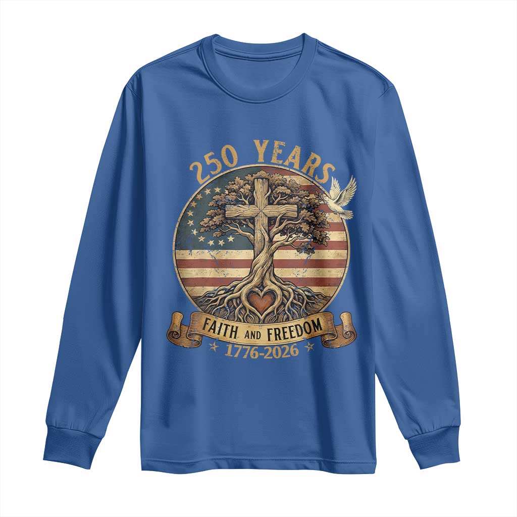 250 Years Faith and Freedom 1776 2026 Long Sleeve Shirt Cross Tree Dove Religious Patriotic Christian