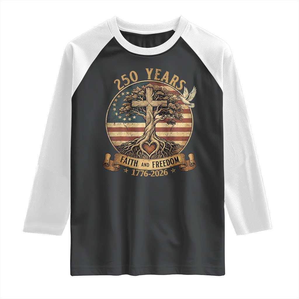 250 Years Faith and Freedom 1776 2026 Raglan Shirt Cross Tree Dove Religious Patriotic Christian