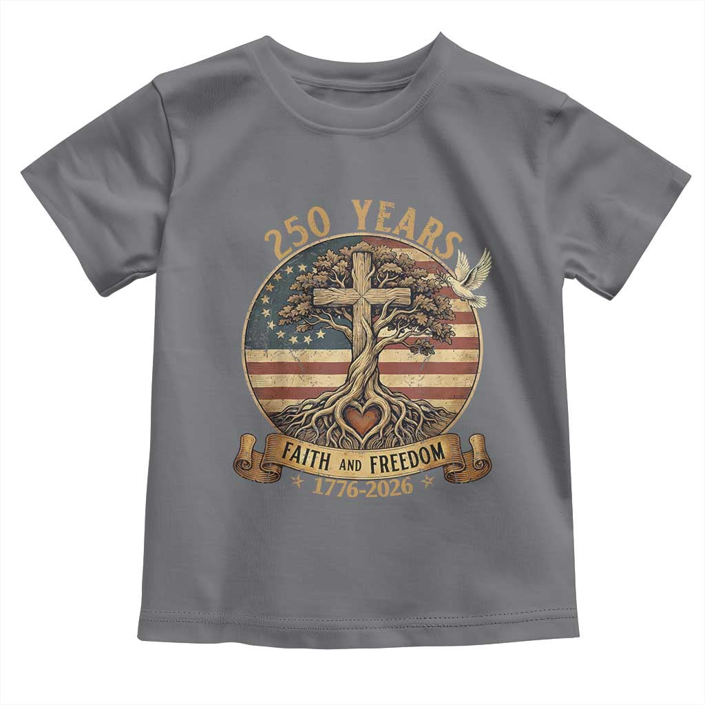 250 Years Faith and Freedom 1776 2026 Toddler T Shirt Cross Tree Dove Religious Patriotic Christian
