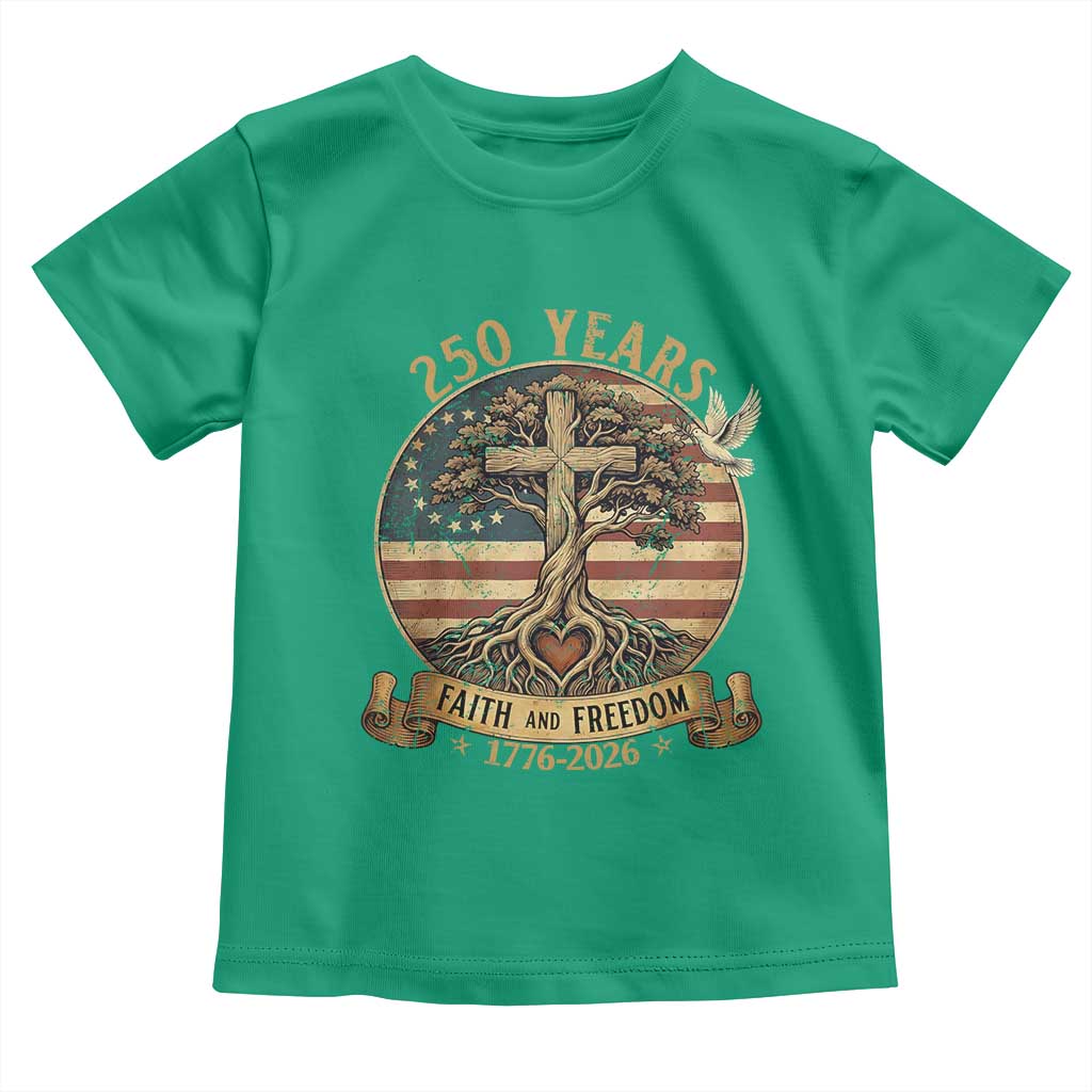 250 Years Faith and Freedom 1776 2026 Toddler T Shirt Cross Tree Dove Religious Patriotic Christian