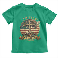 250 Years Faith and Freedom 1776 2026 Toddler T Shirt Cross Tree Dove Religious Patriotic Christian
