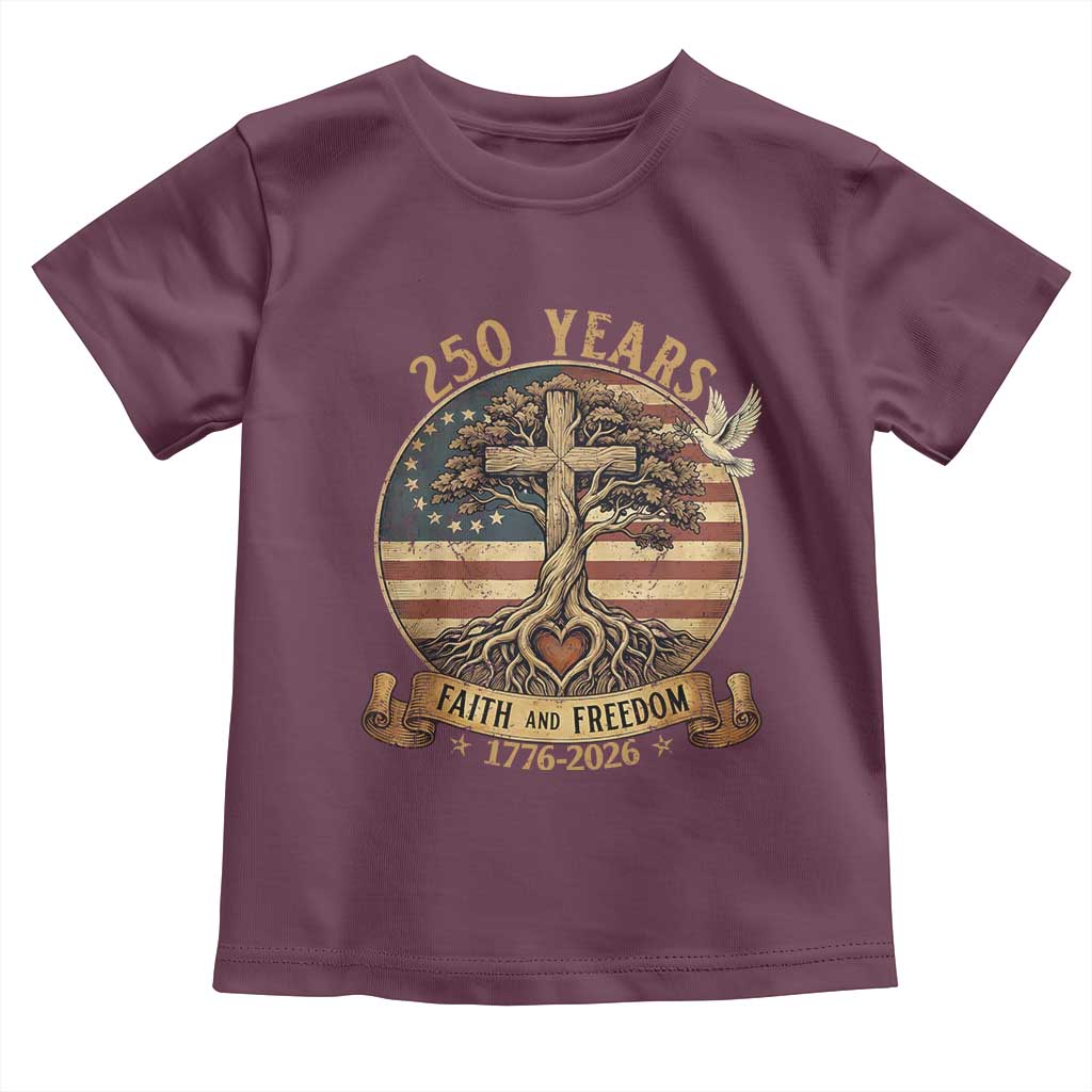 250 Years Faith and Freedom 1776 2026 Toddler T Shirt Cross Tree Dove Religious Patriotic Christian