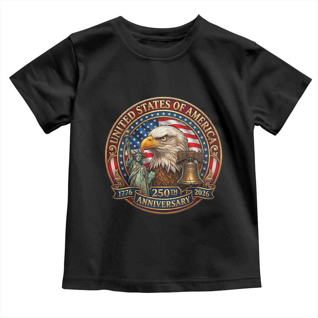 USA 250th Anniversary Emblem 1776 2026 Toddler T Shirt Patriotic Seal with Bald Eagle Liberty Bell Statue of Liberty