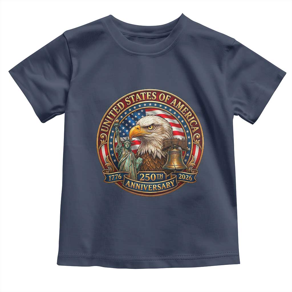 USA 250th Anniversary Emblem 1776 2026 Toddler T Shirt Patriotic Seal with Bald Eagle Liberty Bell Statue of Liberty