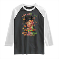 Afro Black Queen Raglan Shirt I Am Who I Am Your Approval Isn't Needed