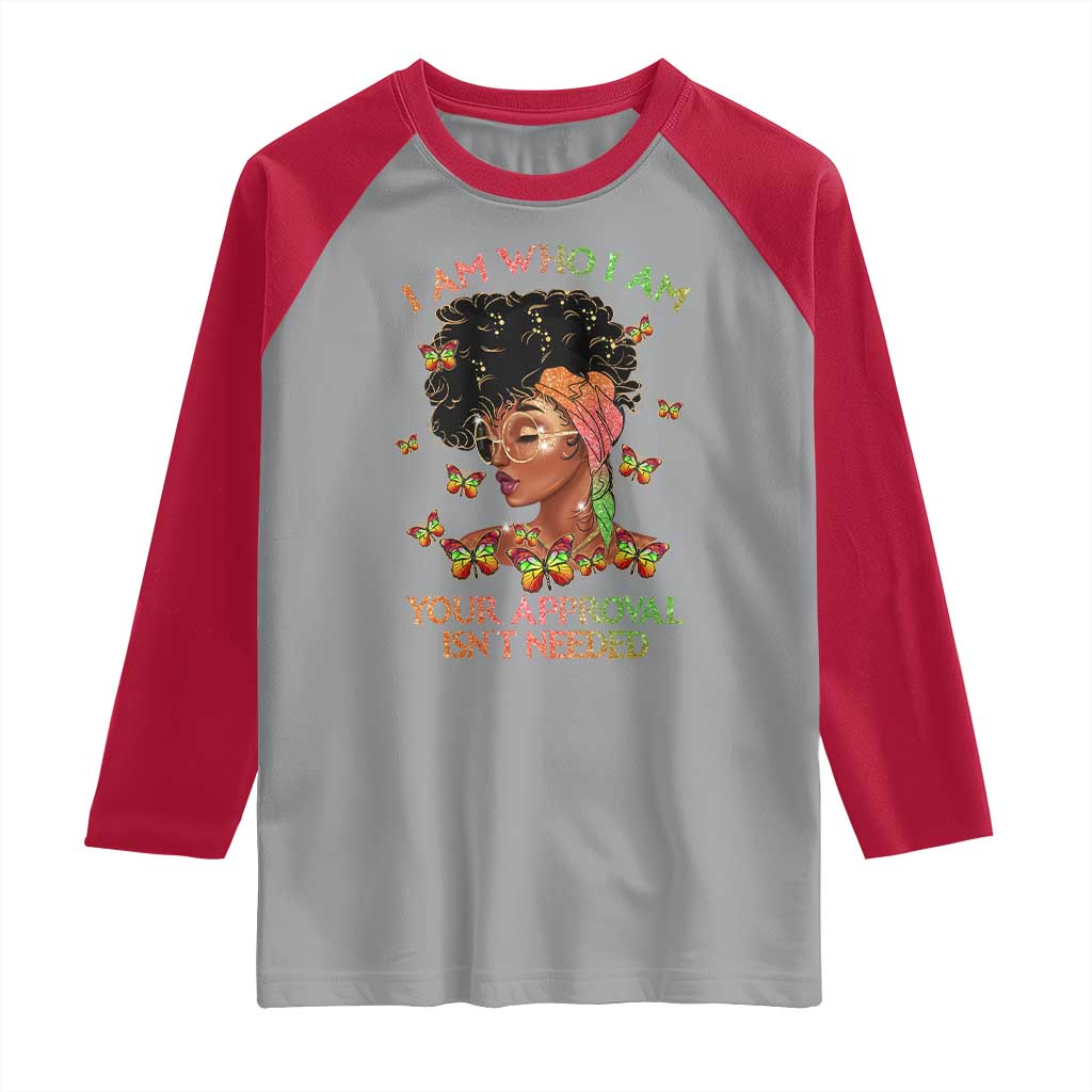 Afro Black Queen Raglan Shirt I Am Who I Am Your Approval Isn't Needed