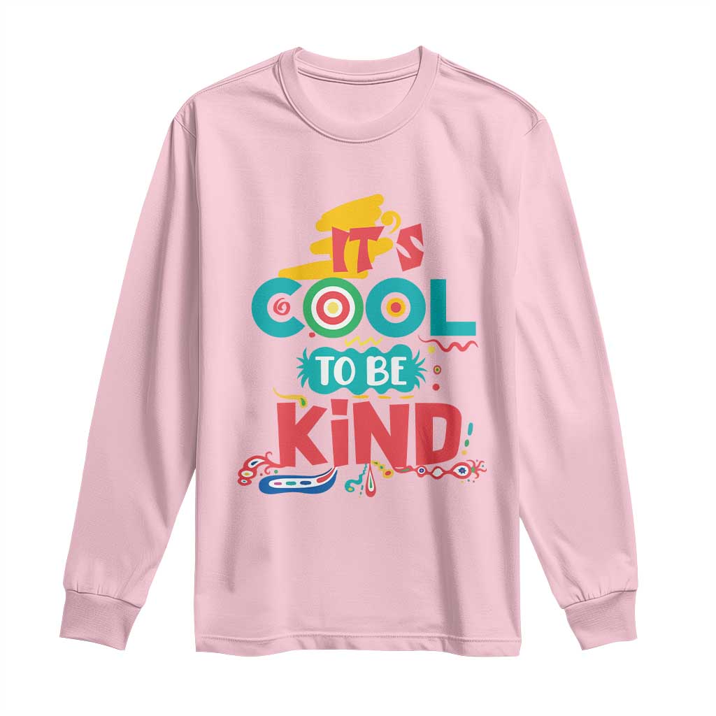 Pink Shirt Day Long Sleeve Shirt It's Cool To Be Kind Anti Bullying Choose Kindness