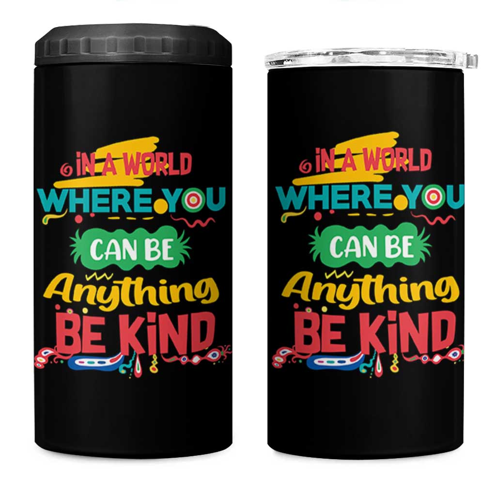 Pink Shirt Day 4 in 1 Can Cooler Tumbler In A World Where You Can Be Anything Be Kind Choose Kindness