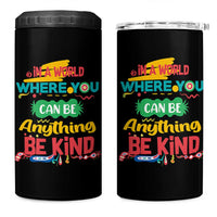 Pink Shirt Day 4 in 1 Can Cooler Tumbler In A World Where You Can Be Anything Be Kind Choose Kindness
