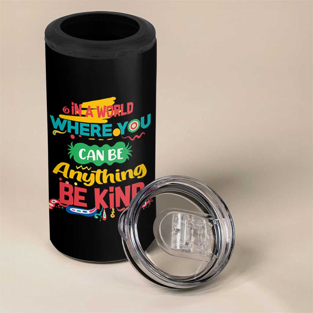 Pink Shirt Day 4 in 1 Can Cooler Tumbler In A World Where You Can Be Anything Be Kind Choose Kindness