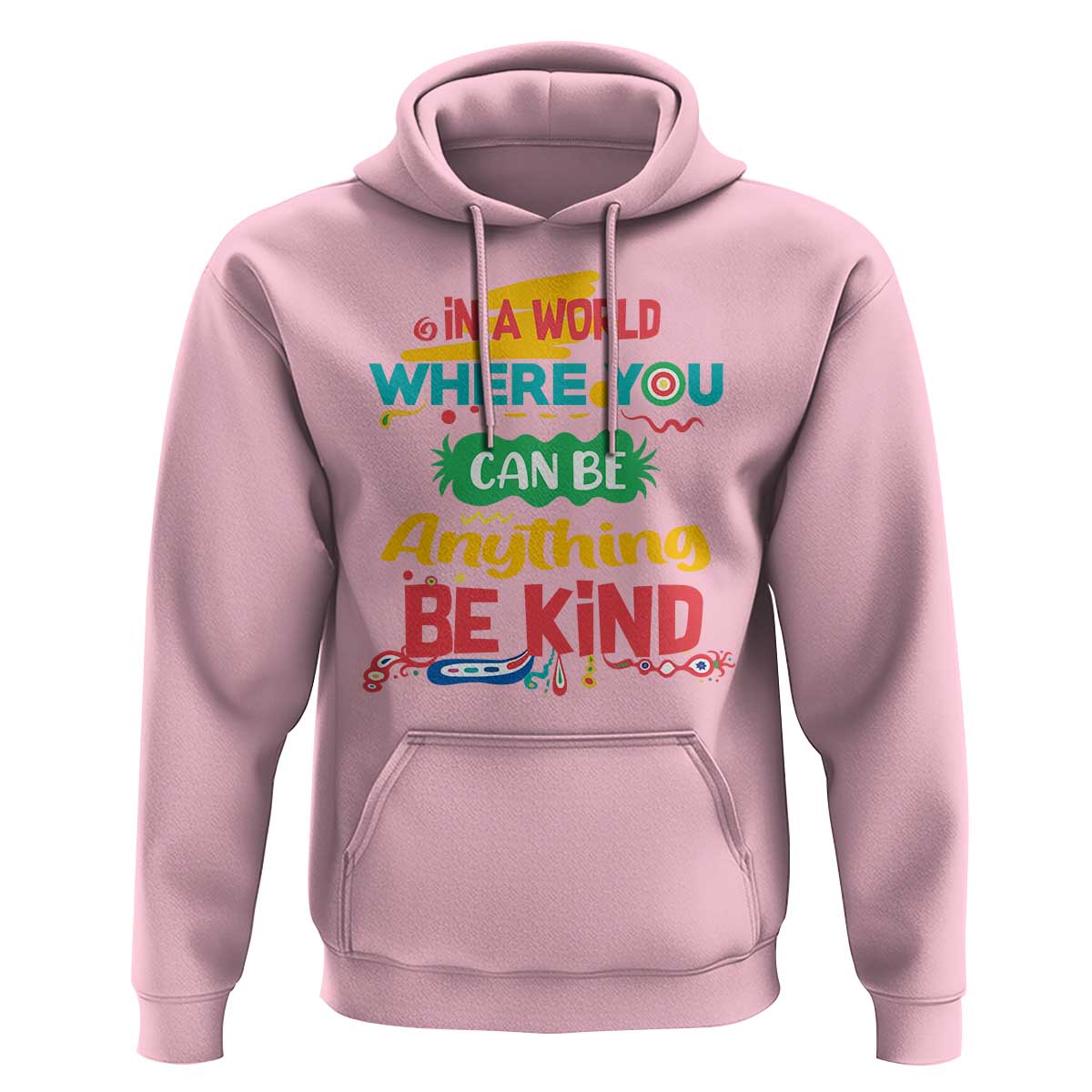 Pink Shirt Day Hoodie In A World Where You Can Be Anything Be Kind Choose Kindness