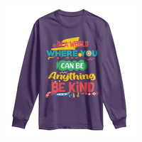 Pink Shirt Day Long Sleeve Shirt In A World Where You Can Be Anything Be Kind Choose Kindness