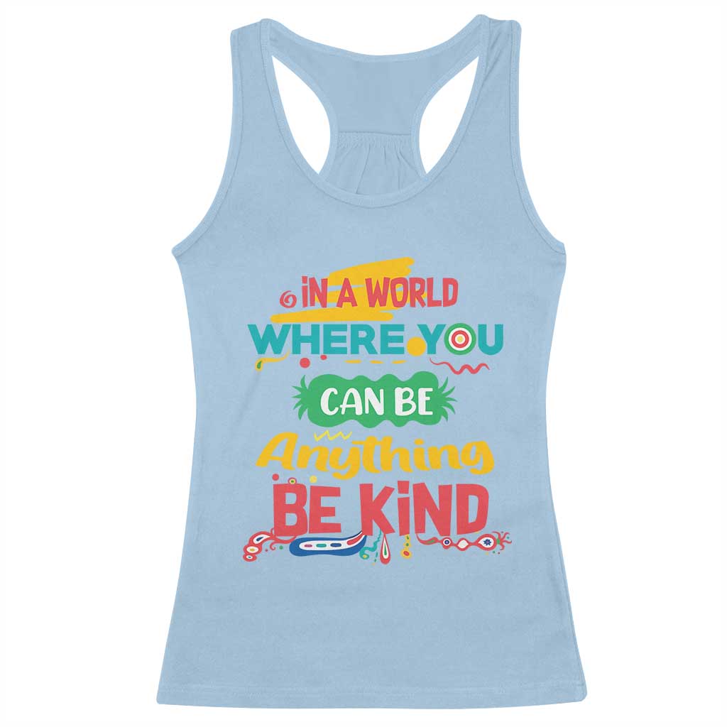 Pink Shirt Day Racerback Tank Top In A World Where You Can Be Anything Be Kind Choose Kindness