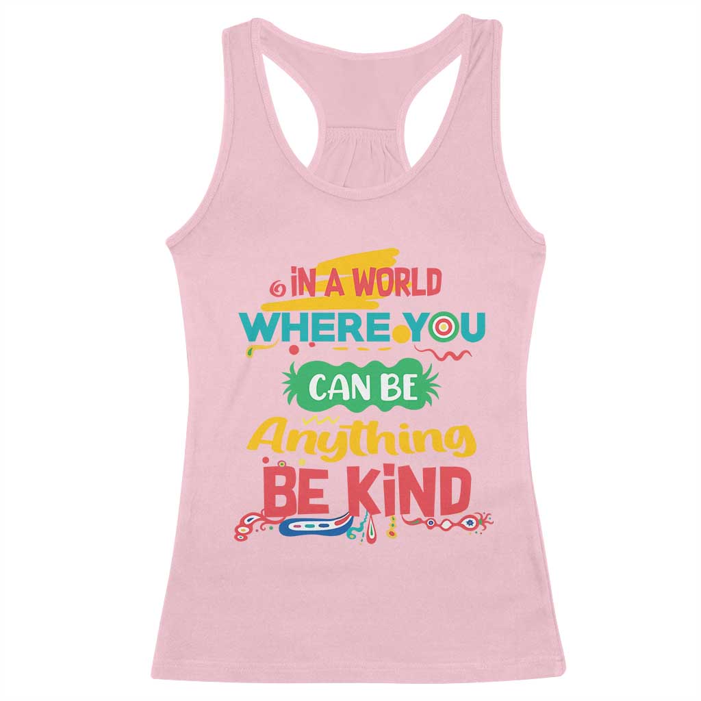 Pink Shirt Day Racerback Tank Top In A World Where You Can Be Anything Be Kind Choose Kindness