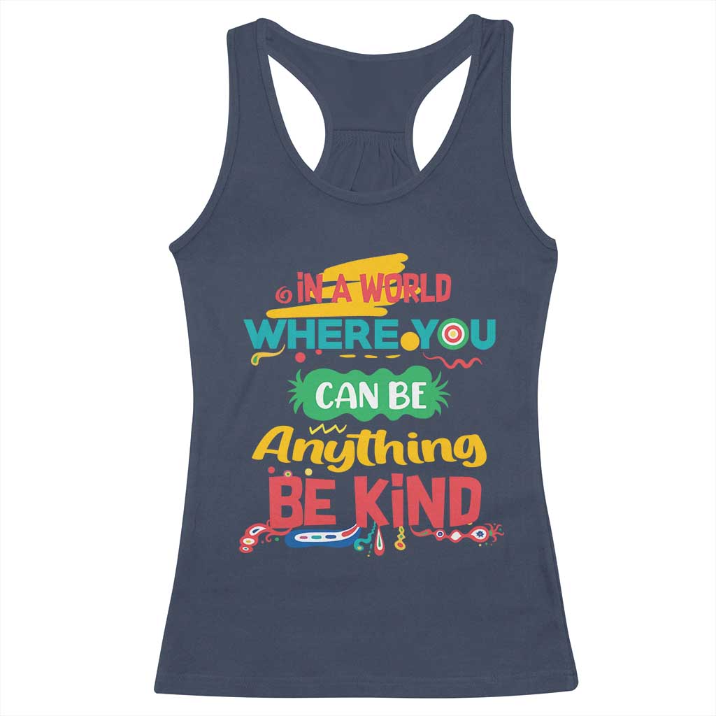 Pink Shirt Day Racerback Tank Top In A World Where You Can Be Anything Be Kind Choose Kindness