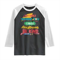 Pink Shirt Day Raglan Shirt In A World Where You Can Be Anything Be Kind Choose Kindness
