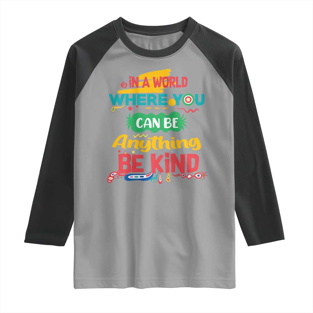 Pink Shirt Day Raglan Shirt In A World Where You Can Be Anything Be Kind Choose Kindness