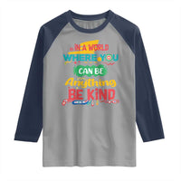 Pink Shirt Day Raglan Shirt In A World Where You Can Be Anything Be Kind Choose Kindness