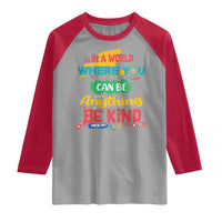 Pink Shirt Day Raglan Shirt In A World Where You Can Be Anything Be Kind Choose Kindness
