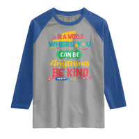 Pink Shirt Day Raglan Shirt In A World Where You Can Be Anything Be Kind Choose Kindness
