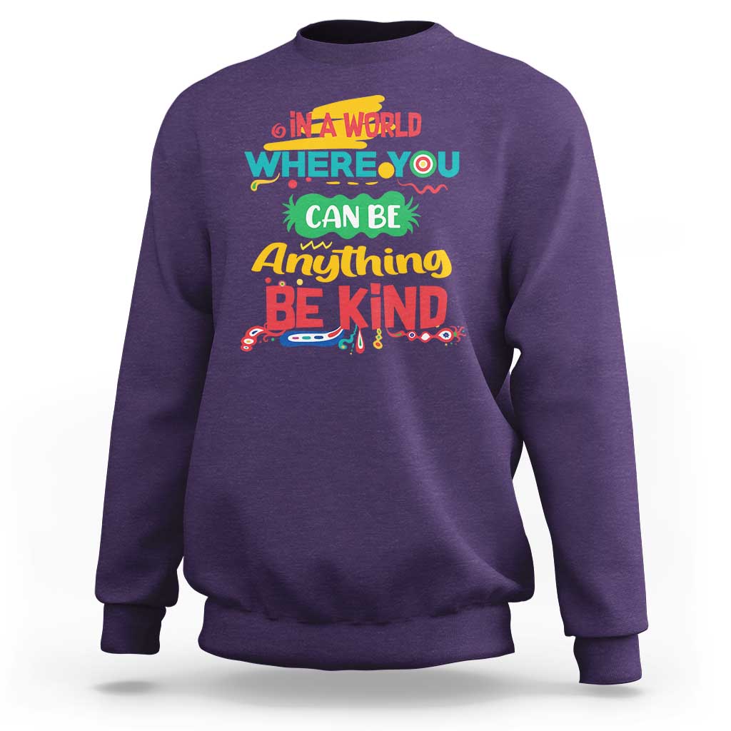 Pink Shirt Day Sweatshirt In A World Where You Can Be Anything Be Kind Choose Kindness