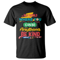 Pink Shirt Day T Shirt In A World Where You Can Be Anything Be Kind Choose Kindness
