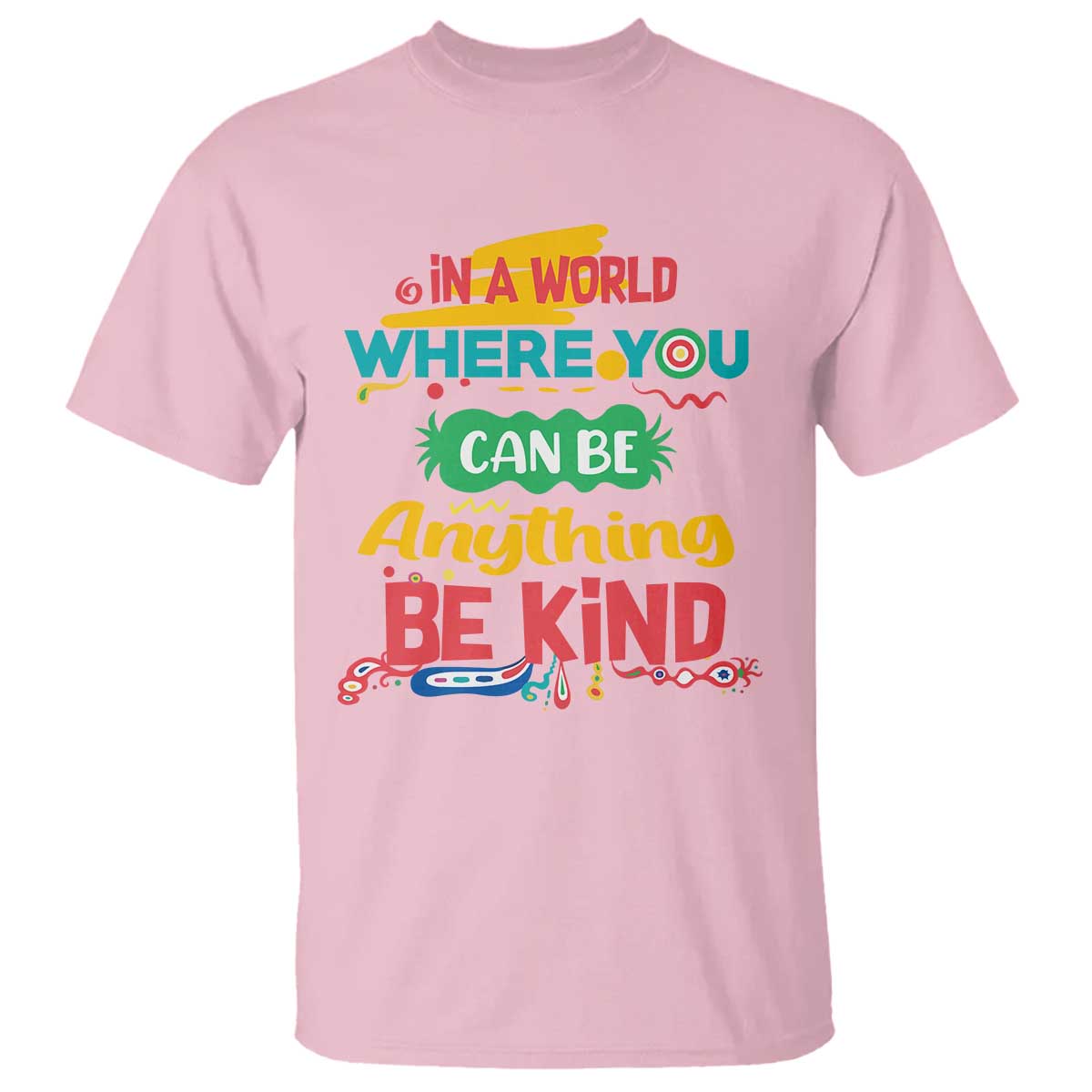 Pink Shirt Day T Shirt In A World Where You Can Be Anything Be Kind Choose Kindness