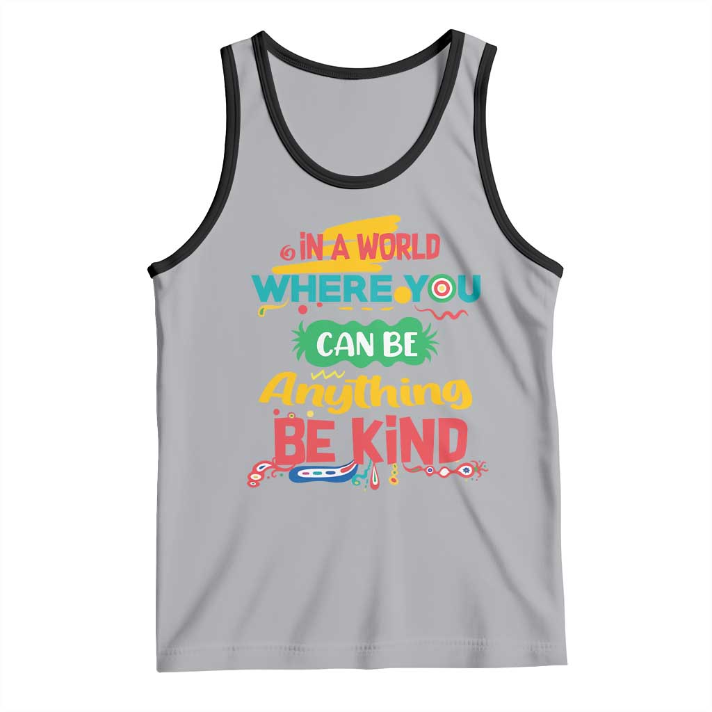 Pink Shirt Day Tank Top In A World Where You Can Be Anything Be Kind Choose Kindness