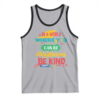 Pink Shirt Day Tank Top In A World Where You Can Be Anything Be Kind Choose Kindness