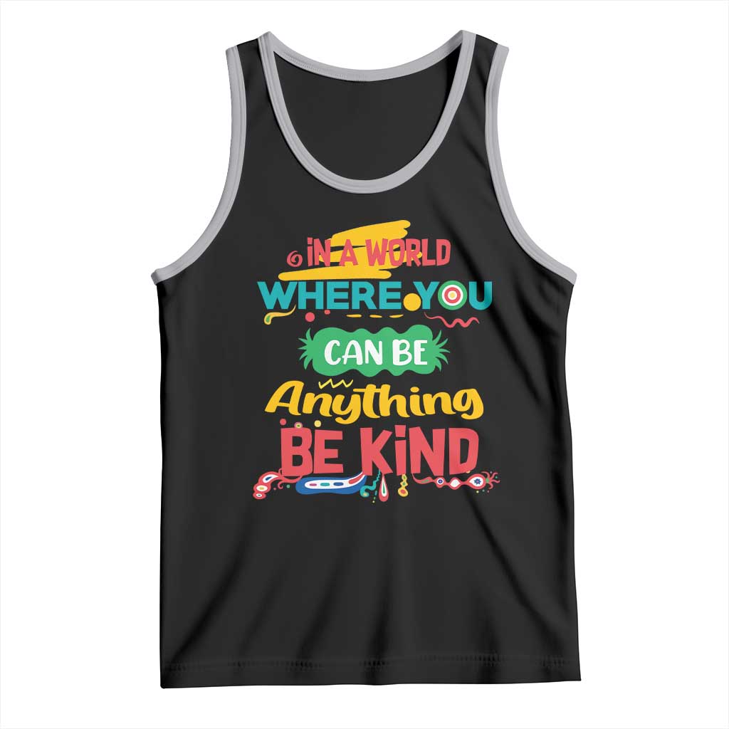 Pink Shirt Day Tank Top In A World Where You Can Be Anything Be Kind Choose Kindness