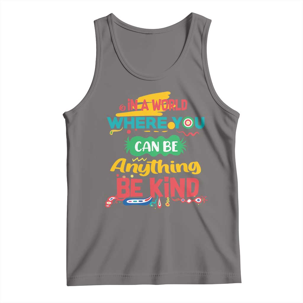Pink Shirt Day Tank Top In A World Where You Can Be Anything Be Kind Choose Kindness