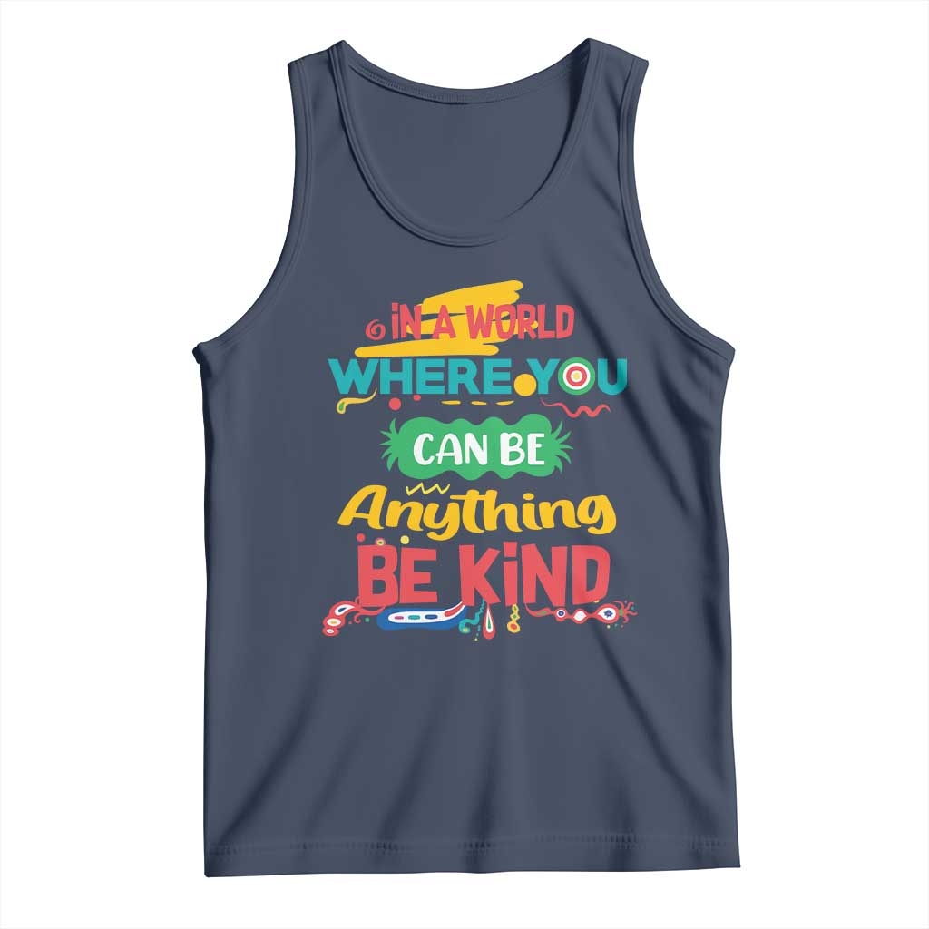 Pink Shirt Day Tank Top In A World Where You Can Be Anything Be Kind Choose Kindness