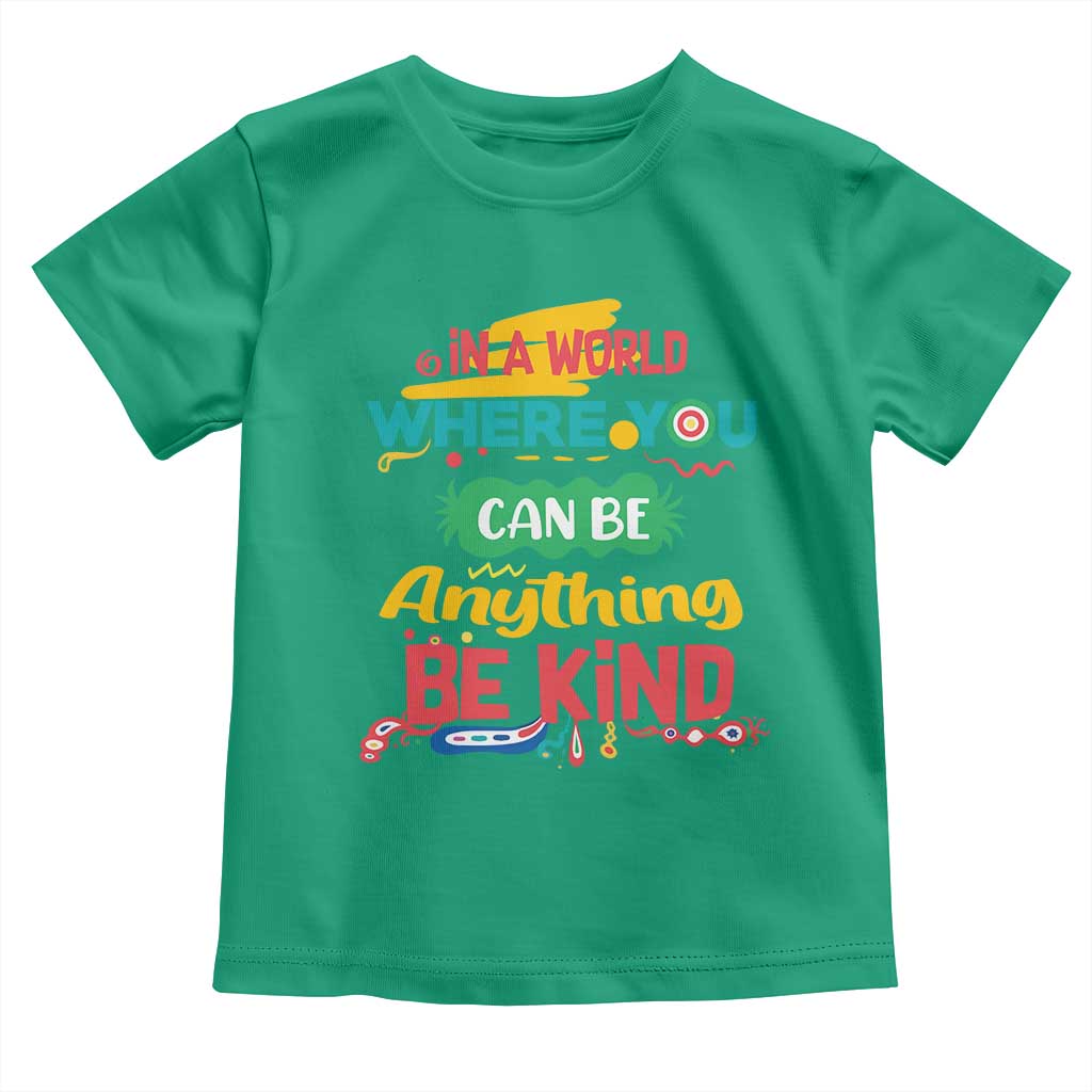 Pink Shirt Day Toddler T Shirt In A World Where You Can Be Anything Be Kind Choose Kindness