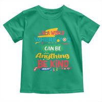Pink Shirt Day Toddler T Shirt In A World Where You Can Be Anything Be Kind Choose Kindness