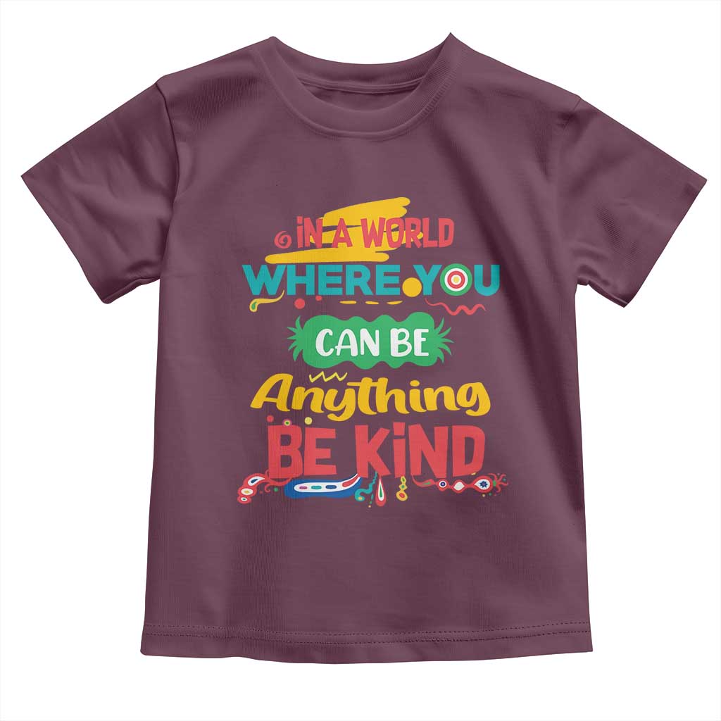 Pink Shirt Day Toddler T Shirt In A World Where You Can Be Anything Be Kind Choose Kindness