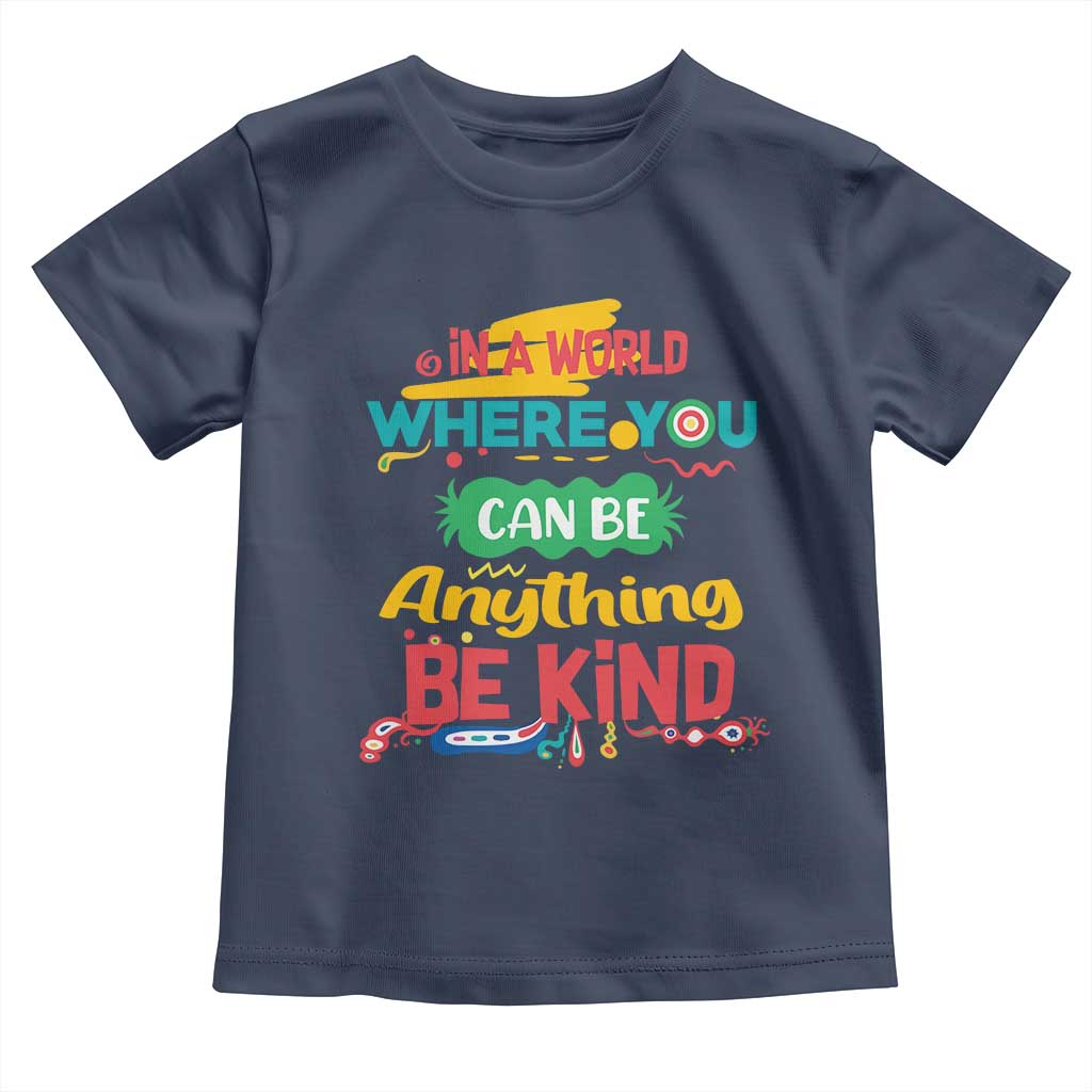 Pink Shirt Day Toddler T Shirt In A World Where You Can Be Anything Be Kind Choose Kindness