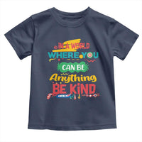 Pink Shirt Day Toddler T Shirt In A World Where You Can Be Anything Be Kind Choose Kindness