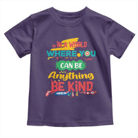 Pink Shirt Day Toddler T Shirt In A World Where You Can Be Anything Be Kind Choose Kindness