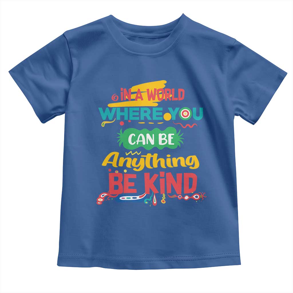Pink Shirt Day Toddler T Shirt In A World Where You Can Be Anything Be Kind Choose Kindness